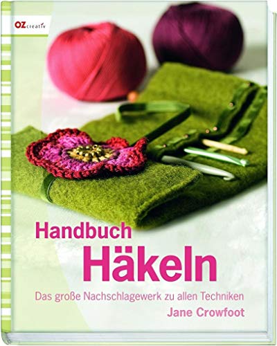 Handbuch Häkeln: Das Große Nachschlagewerk Zu Allen Techniken - Crowfoot, Jane; Crowfoot, Jane
