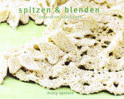 Spitzen & Blenden: Dekorative Häkelideen - Epstein, Nicky