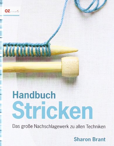 Handbuch Stricken: Das groÃŸe Nachschlagewerk zu allen Techniken (9783841060372) by Brant, Sharon