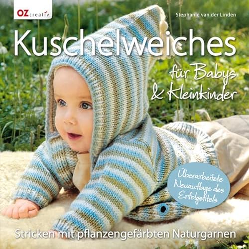 Beispielbild fr Kuschelweiches fr Babys & Kleinkinder: Stricken mit pflanzengefrbten Naturgarnen zum Verkauf von medimops