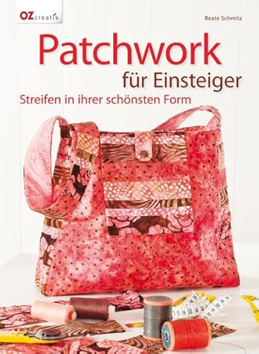 Beispielbild fr Patchwork fr Einsteiger: Streifen in ihrer schnsten Form zum Verkauf von medimops