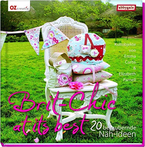 Stock image for Brit-Chic at its best: 20 bezaubernde Nähideen. Kultobjekte von Emma Curtis und Elizabeth Parnell for sale by AwesomeBooks