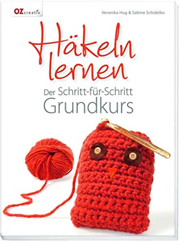 Häkeln lernen Der Schritt-für-Schritt Grundkurs