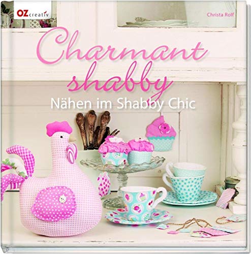 Beispielbild fr Charmant shabby: Nhen im Shabby Chic zum Verkauf von medimops