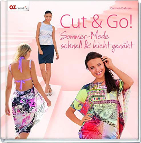 Stock image for Cut & Go!: Sommer-Mode schnell & leicht genht for sale by Ammareal