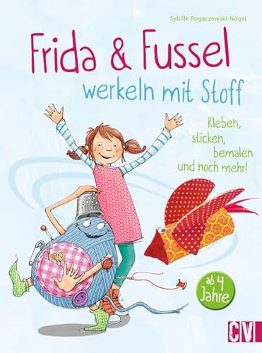 Beispielbild fr Frida & Fussel werkeln mit Stoff: Kleben, sticken, bemalen und noch mehr! zum Verkauf von medimops