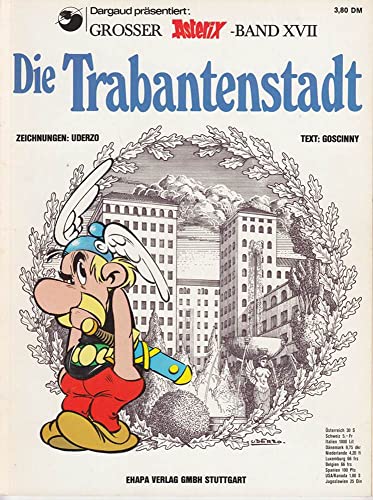 Asterix 17: Die Trabantenstadt Bd. 17. Die Trabantenstadt - Goscinny, Rene, Albert Uderzo und Gudrun Penndorf