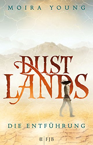 Stock image for Dustlands - Die Entführung: Roman Young, Moira and Jakubeit, Alice for sale by tomsshop.eu