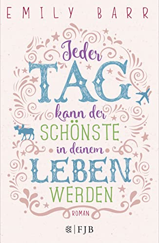 Stock image for Jeder Tag kann der schnste in deinem Leben werden. Roman. for sale by Steamhead Records & Books