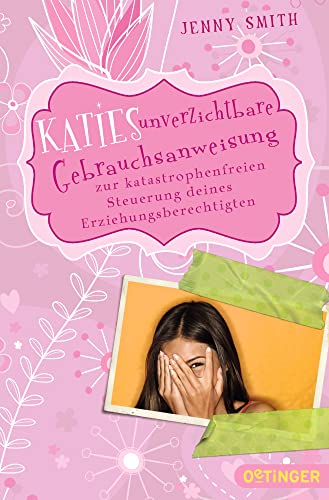 Stock image for Katies unverzichtbare Gebrauchsanweisung zur katastrophenfreien Steuerung deines Erziehnungsberechtigten for sale by Buchpark