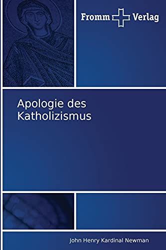 Apologie des Katholizismus - John Henry Kardinal Newman