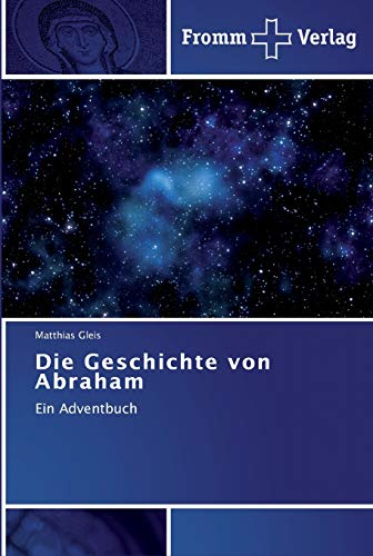 9783841600424: Die Geschichte von Abraham: Ein Adventbuch (German Edition)