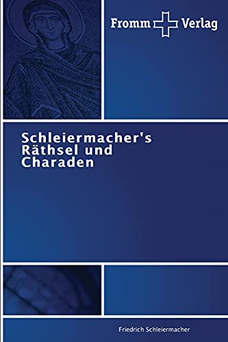 Schleiermacher's RÃ¤thsel und Charaden (German Edition) (9783841600691) by Schleiermacher, Friedrich