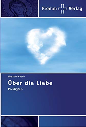 Ãœber die Liebe: Predigten (German Edition) (9783841601131) by Busch, Eberhard