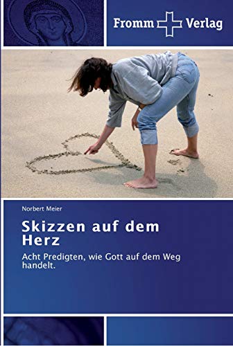 Skizzen auf dem Herz : Acht Predigten, wie Gott auf dem Weg handelt. - Norbert Meier