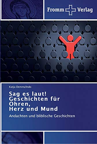 Sag es laut! Geschichten für Ohren, Herz und Mund - Katja Demma'Indo