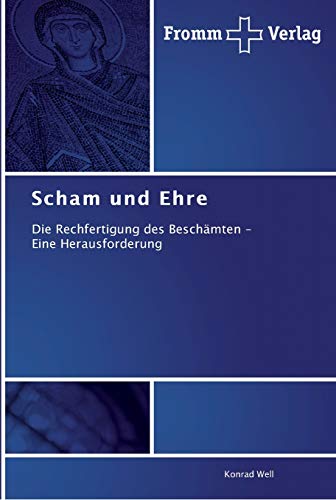 9783841603401: Scham und Ehre: Die Rechfertigung des Beschmten - Eine Herausforderung