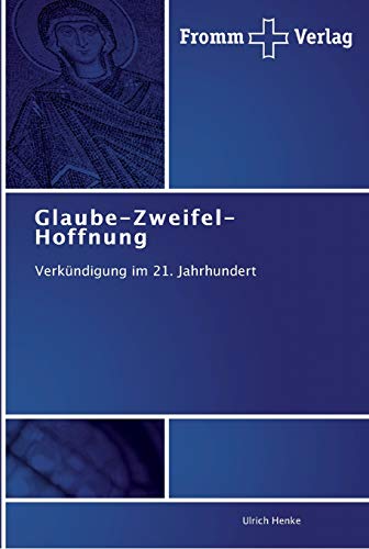 Stock image for Glaube-Zweifel-Hoffnung: Verkndigung im 21. Jahrhundert for sale by medimops