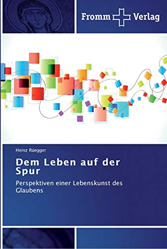 Imagen de archivo de Dem Leben auf der Spur: Perspektiven einer Lebenskunst des Glaubens (German Edition) a la venta por Lucky's Textbooks