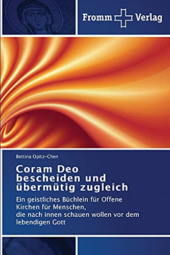 Beispielbild fr Coram Deo bescheiden und bermtig zugleich: Ein geistliches Bchlein fr Offene Kirchen fr Menschen, die nach innen schauen wollen vor dem lebendigen Gott zum Verkauf von medimops