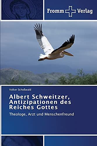 9783841605962: Albert Schweitzer, Antizipationen des Reiches Gottes: Theologe, Arzt und Menschenfreund