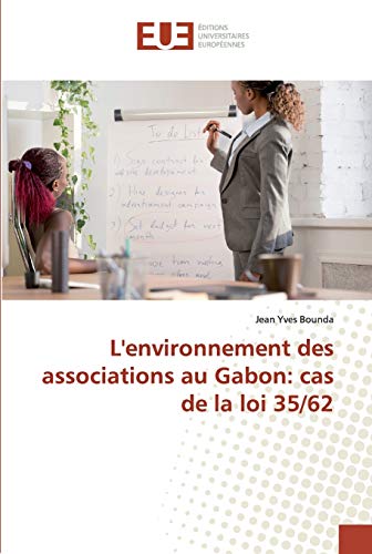 Beispielbild fr L'environnement des associations au Gabon: cas de la loi 35/62 (French Edition) zum Verkauf von Lucky's Textbooks