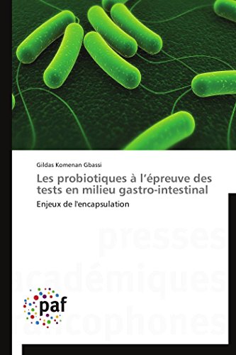 Beispielbild fr Les probiotiques  l'preuve des tests en milieu gastro-intestinal: Enjeux de l'encapsulation zum Verkauf von Ammareal