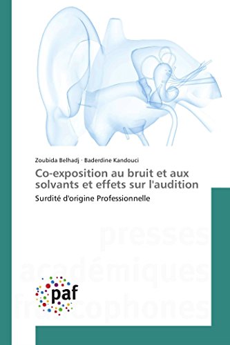 9783841623454: Co-exposition au bruit et aux solvants et effets sur l'audition: Surdit d'origine Professionnelle (Omn.Pres.Franc.)