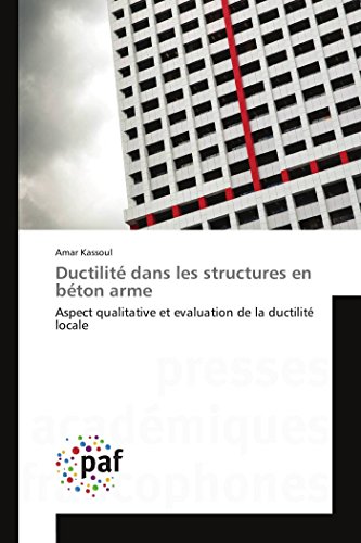 9783841624376: Ductilit dans les structures en bton arme: Aspect qualitative et evaluation de la ductilit locale