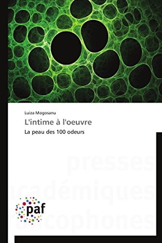 9783841625915: L'intime  l'oeuvre: La peau des 100 odeurs (Omn.Pres.Franc.)