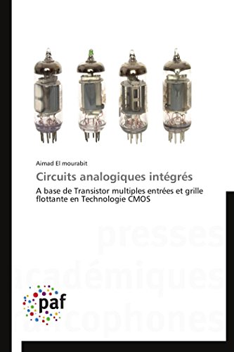 9783841628633: Circuits analogiques intgrs: A base de Transistor multiples entres et grille flottante en Technologie CMOS