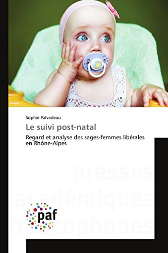 9783841632081: Le suivi post-natal: Regard et analyse des sages-femmes librales en Rhne-Alpes