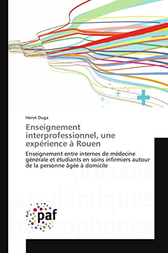 9783841634320: Enseignement interprofessionnel, une exprience  Rouen: Enseignement entre internes de mdecine gnrale et tudiants en soins infirmiers autour de la personne ge  domicile