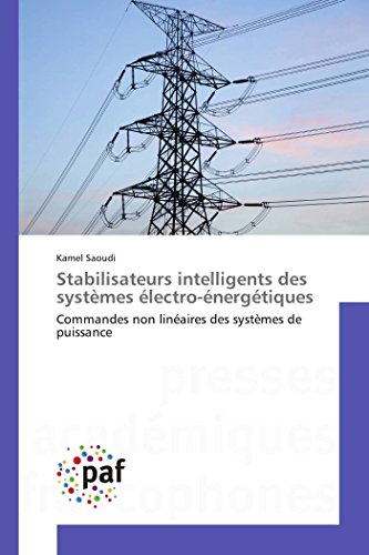 9783841634900: Stabilisateurs intelligents des systmes lectro-nergtiques: Commandes non linaires des systmes de puissance (Omn.Pres.Franc.)