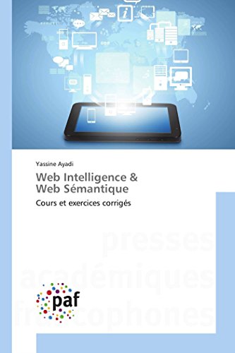 Stock image for Web Intelligence and Web S?mantique: Cours et exercices corrig?s (Omn.Pres.Franc.) for sale by Reuseabook