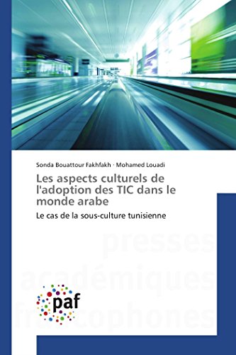 9783841635693: Les aspects culturels de l'adoption des TIC dans le monde arabe: Le cas de la sous-culture tunisienne (OMN.PRES.FRANC.)