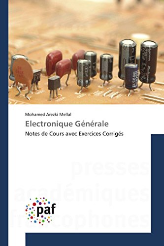 Beispielbild fr Electronique Gnrale: Notes de Cours avec Exercices Corrigs (Omn.Pres.Franc.) (French Edition) zum Verkauf von Lucky's Textbooks