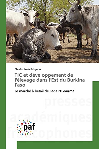 Imagen de archivo de TIC et dveloppement de l'levage dans l'Est du Burkina Faso: Le march  btail de Fada N'Gourma (French Edition) a la venta por Lucky's Textbooks