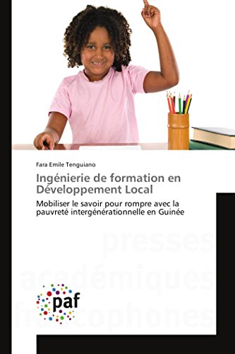 Imagen de archivo de Ingnierie de formation en Dveloppement Local: Mobiliser le savoir pour rompre avec la pauvret intergnrationnelle en Guine (Omn.Pres.Franc.) (French Edition) a la venta por Lucky's Textbooks