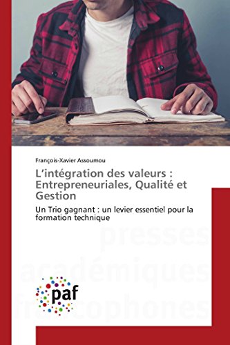 Stock image for L?intgration des valeurs : Entrepreneuriales, Qualit et Gestion: Un Trio gagnant : un levier essentiel pour la formation technique (Omn.Pres.Franc.) (French Edition) for sale by Lucky's Textbooks