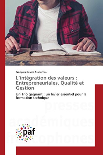 9783841638151: L’intgration des valeurs : Entrepreneuriales, Qualit et Gestion: Un Trio gagnant : un levier essentiel pour la formation technique (Omn.Pres.Franc.) (French Edition)