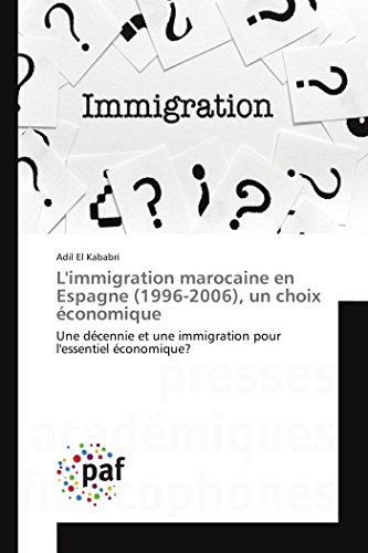 Imagen de archivo de L'immigration marocaine en Espagne (1996-2006), un choix conomique: Une dcennie et une immigration pour l'essentiel conomique? a la venta por Revaluation Books