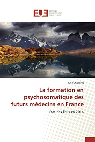 9783841661135: La Formation En Psychosomatique Des Futurs Mdecins En France (Omn.Univ.Europ.) (French Edition)