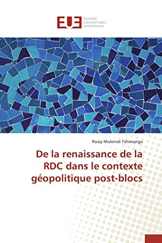 Stock image for De la renaissance de la RDC dans le contexte g?opolitique post-blocs for sale by Reuseabook