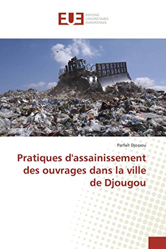 9783841662521: Pratiques d'assainissement des ouvrages dans la ville de Djougou (Omn.Univ.Europ.)