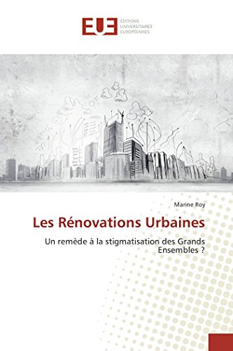 9783841666741: Les Rnovations Urbaines: Un remde  la stigmatisation des Grands Ensembles ? (Omn.Univ.Europ.)