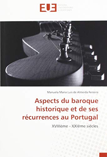 Stock image for Aspects du baroque historique et de ses r currences au Portugal: XVIII me - XXI me si cles for sale by WorldofBooks