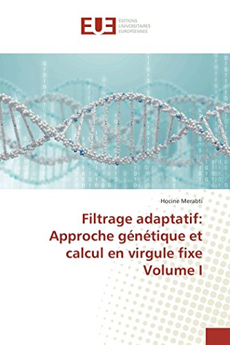 9783841670373: Filtrage adaptatif: approche gntique et calcul en virgule fixe volume i (OMN.UNIV.EUROP.)