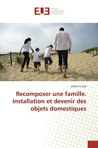 Stock image for Recomposer une famille. Installation et devenir des objets domestiques (Omn.Univ.Europ.) (French Edition) for sale by Lucky's Textbooks