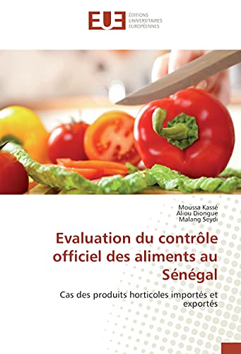 Stock image for Evaluation du contrle officiel des aliments au Sngal: Cas des produits horticoles imports et exports (French Edition) for sale by Lucky's Textbooks